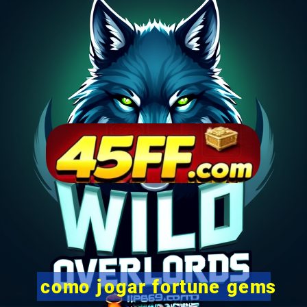 como jogar fortune gems
